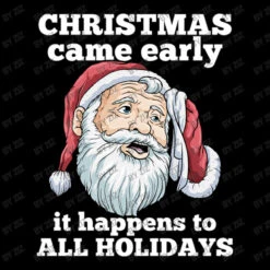 Christmas Came Early It Happens To All Holidays Fu Youth Sweatshirt -Santa Clothing Shop d.2526173134.25065806.s3.1 000000 Wml6 800x800 1
