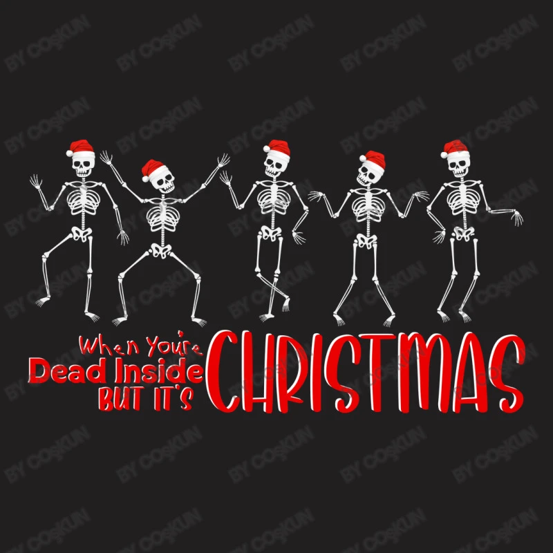 When You Are Dead Inside But It Is Christmas T-Shirt 5 When You Are Dead Inside But It Is Christmas T-Shirt - Image 5