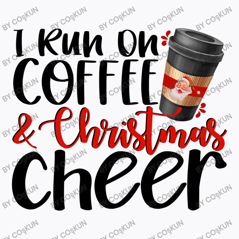 I Run On Coffee And Christmas Cheer T-Shirt 5 I Run On Coffee And Christmas Cheer T-Shirt - Image 5