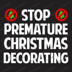 Stop Premature Christmas Decorating T-Shirt -Santa Clothing Shop d.2526883168.25089873.s3.1 211f20 VG9tQXJ0 800x800 1