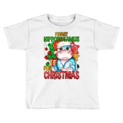 I Want Hippopotamus For Christmas Toddler T-shirt