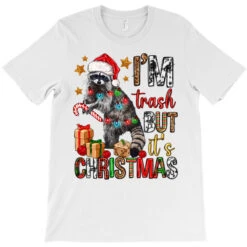 I'm Trash But It's Christmas T-Shirt -Santa Clothing Shop pd.2524169456.24.25058317.s3.1 front white ffffff none x5y5 170 800x800 1