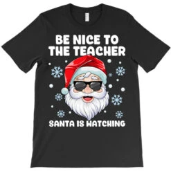 Be Nice To The Teacher Santa Christmas Funny Santa T-Shirt -Santa Clothing Shop pd.2526189920.24.25069802.s3.1 front black ffffff none x0y0 180 800x800 1