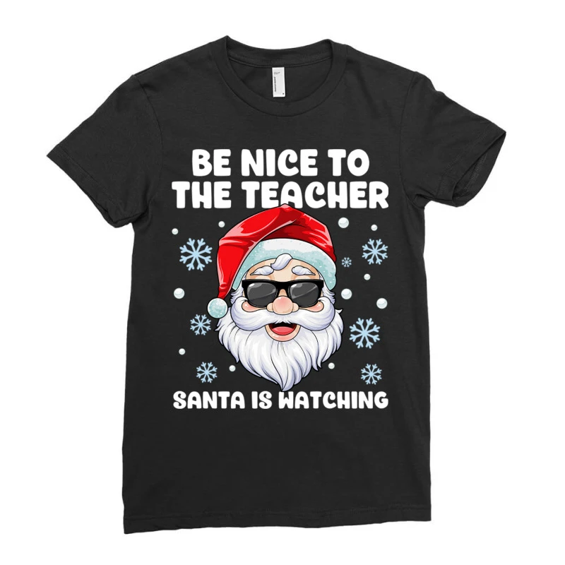 Be Nice To The Teacher Santa Christmas Funny Santa Ladies Fitted T-Shirt 3 Be Nice To The Teacher Santa Christmas Funny Santa Ladies Fitted T-Shirt - Image 3