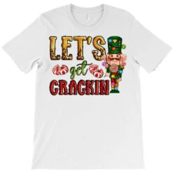 Let's Get Crackin Christmas T-Shirt 7 Let's Get Crackin Christmas T-Shirt -Santa Clothing Shop pd.2526259169.24.25057772.s3.1 front white ffffff none x0y0 180 800x800 1