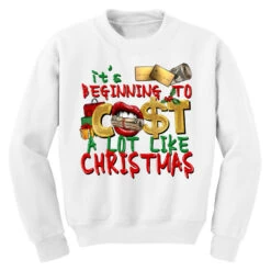 It's Beginning To Cost A Lot Like Christmas Youth Sweatshirt -Santa Clothing Shop pd.2526262596.52.25057761.s3.1 front white ffffff none x0y0 169 800x800 1