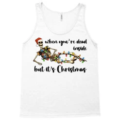 When You Are Dead Inside But It's Christmas Tank Top 7 When You Are Dead Inside But It's Christmas Tank Top -Santa Clothing Shop pd.2526349918.30.25087157.s3.1 front white ffffff none x0y0 180 800x800 1
