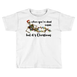 When You Are Dead Inside But It's Christmas Toddler T-shirt
