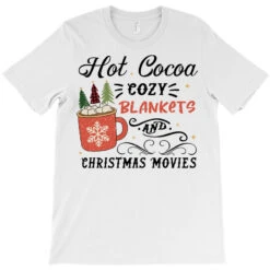 Hot Cocoa Cozy Blankets And Christmas T-Shirt 7 Hot Cocoa Cozy Blankets And Christmas T-Shirt -Santa Clothing Shop pd.2526364850.24.25087376.s3.1 front white ffffff none x0y0 180 800x800 1