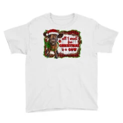 All I Want For Christmas Is A Cow Youth Tee 7 All I Want For Christmas Is A Cow Youth Tee -Santa Clothing Shop pd.2526591106.37.25093933.s3.1 front white ffffff none x0y0 129 800x800 1