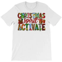 Christmas Spirit Activate T-Shirt 7 Christmas Spirit Activate T-Shirt -Santa Clothing Shop pd.2526708905.24.25095351.s3.1 front white ffffff none x0y0 180 800x800 1