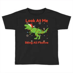 Look At Me Being All Festive Funny Christmas Toddler T-shirt