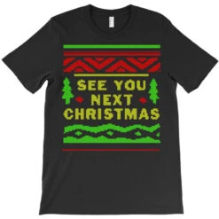 See You Next Christmas T-Shirt 7 See You Next Christmas T-Shirt -Santa Clothing Shop pd.2526872536.24.25085355.s3.1 front black ffffff none x0y0 180 800x800 1