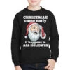 Christmas Came Early It Happens To All Holidays Fu Youth Sweatshirt