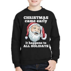 Christmas Came Early It Happens To All Holidays Fu Youth Sweatshirt