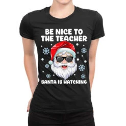 Be Nice To The Teacher Santa Christmas Funny Santa Ladies Fitted T-Shirt