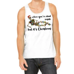 When You Are Dead Inside But It's Christmas Tank Top