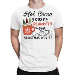 Hot Cocoa Cozy Blankets And Christmas T-Shirt