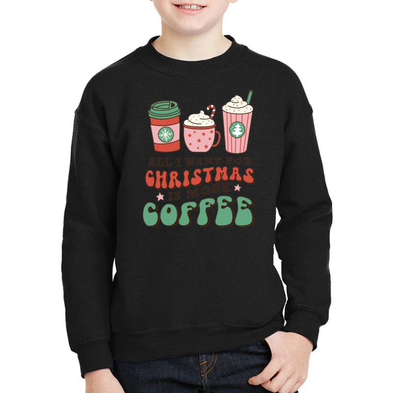 All I Want For Christmas Is More Coffee Retro Groo Youth Sweatshirt 1 All I Want For Christmas Is More Coffee Retro Groo Youth Sweatshirt