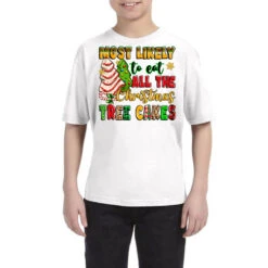 Most Likely To Eat All The Christmas Tree Cakes Youth Tee