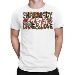 Pharmacy Do It With Care And Love Christmas T-Shirt