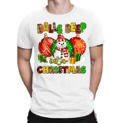 Balls Deep Into Christmas T-Shirt
