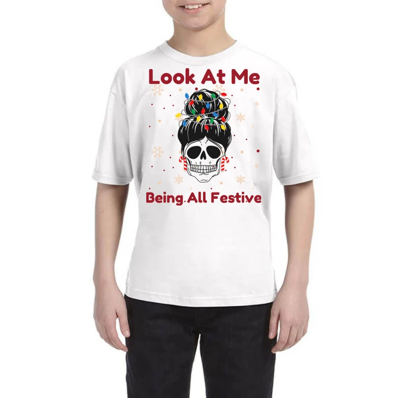 Look At Me Being All Festive Funny Christmas Youth Tee 1 Look At Me Being All Festive Funny Christmas Youth Tee