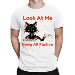 Look At Me Being All Festive Funny Cat Christmas T-Shirt