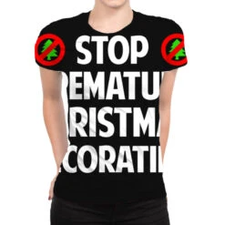 Stop Premature Christmas Decorating All Over Women's T-shirt